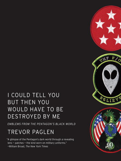 Title details for I Could Tell You But Then You Would Have to Be Destroyed by Me by Trevor Paglen - Available